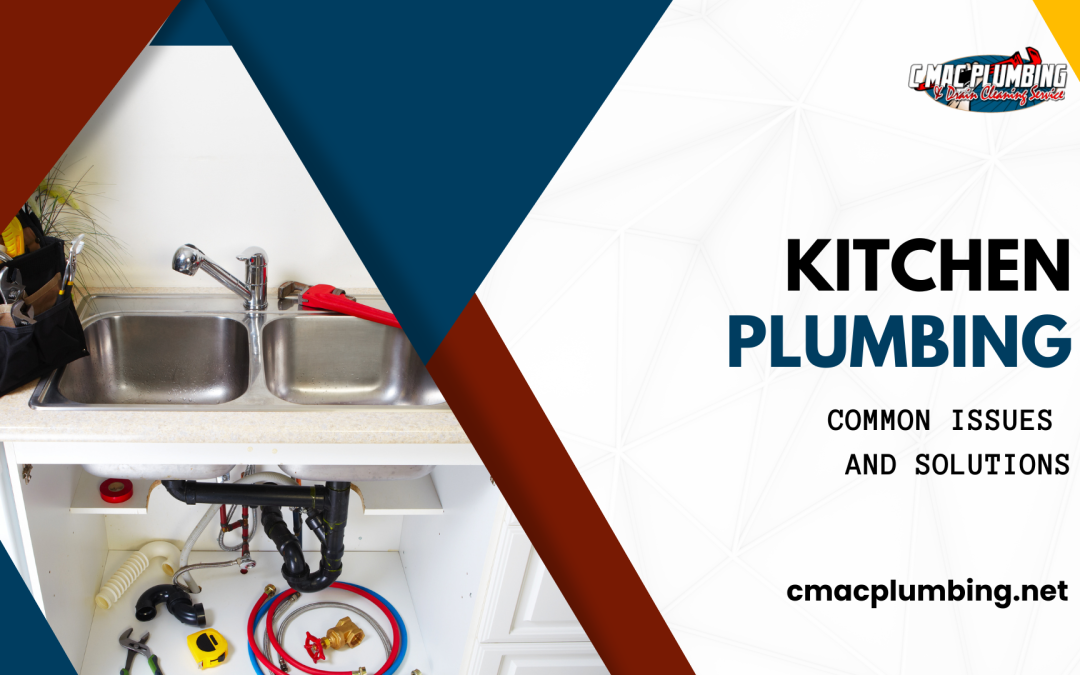 Kitchen Plumbing: Common Issues and Solutions
